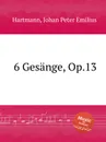 6 Gesange, Op.13 - J.P. Hartmann