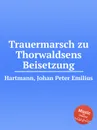 Trauermarsch zu Thorwaldsens Beisetzung - J.P. Hartmann