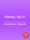 Fileuse, Op.27 - A. Hasselmans