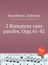 2 Romances sans paroles, Opp.41-42 - A. Hasselmans