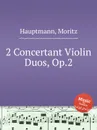 2 Concertant Violin Duos, Op.2 - M. Hauptmann