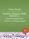 Роланд-паладин, Hob.XXVIII:11 - Дж. Хайдн