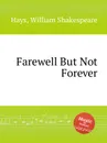 Farewell But Not Forever - W.S. Hays