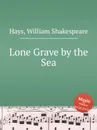 Lone Grave by the Sea - W.S. Hays