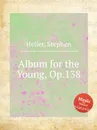 Album for the Young, Op.138 - S. Heller