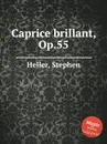 Caprice brillant, Op.55 - S. Heller