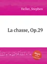 La chasse, Op.29 - S. Heller