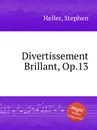 Divertissement Brillant, Op.13 - S. Heller