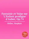 Fantaisie et Valse sur 'L'Enfant prodigue' d'Auber, Op.74 - S. Heller