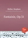 Fantaisie, Op.31 - S. Heller