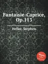 Fantaisie-Caprice, Op.113 - S. Heller