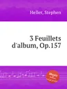 3 Feuillets d'album, Op.157 - S. Heller