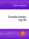 Grande etude, Op.96 - S. Heller