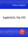 Jagdstuck, Op.102 - S. Heller