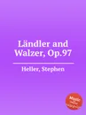 Landler and Walzer, Op.97 - S. Heller