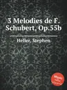 3 Melodies de F. Schubert, Op.55b - S. Heller
