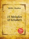 15 Melodies of Schubert - S. Heller