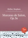 Morceau de Salon, Op.36 - S. Heller