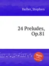 24 Preludes, Op.81 - S. Heller