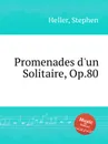 Promenades d'un Solitaire, Op.80 - S. Heller