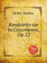 Rondoletto sur la Cracovienne, Op.12 - S. Heller