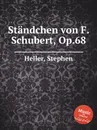 Standchen von F. Schubert, Op.68 - S. Heller