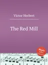 The Red Mill - V. Herbert