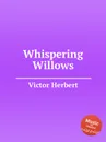 Whispering Willows - V. Herbert