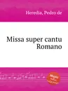 Missa super cantu Romano - P.d. Heredia