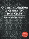 Organ Introduction to Graun's Tod Jesu, Op.84 - A.F. Hesse