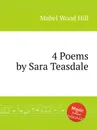 4 Poems by Sara Teasdale - M.W. Hill