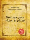 Fantaisie pour violon et piano - L.J. Hillemacher