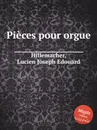 Pieces pour orgue - L.J. Hillemacher