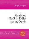 Grablied No.3 in E-flat major, Op.44 - A. Högn