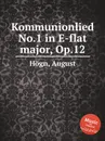 Kommunionlied No.1 in E-flat major, Op.12 - A. Högn