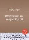 Offertorium in C major, Op.30 - A. Högn