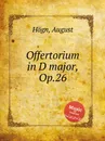 Offertorium in D major, Op.26 - A. Högn