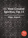 11 Veni Creator Spiritus, Op.15 - A. Högn
