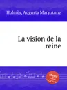 La vision de la reine - A.M. Holmès
