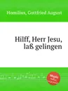 Hilff, Herr Jesu, la? gelingen - G.A. Homilius