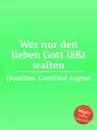 Wer nur den lieben Gott la?t walten - G.A. Homilius