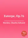 Euterpe, Op.76 - C.E. Horsley