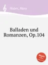 Balladen und Romanzen, Op.104 - H. Huber