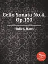 Cello Sonata No.4, Op.130 - H. Huber