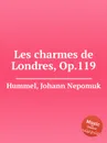 Les charmes de Londres, Op.119 - J.N. Hummel