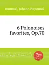 6 Polonoises favorites, Op.70 - J.N. Hummel