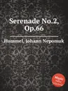 Serenade No.2, Op.66 - J.N. Hummel