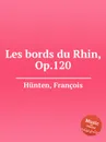 Les bords du Rhin, Op.120 - F. Hünten