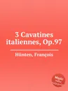 3 Cavatines italiennes, Op.97 - F. Hünten