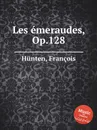 Les emeraudes, Op.128 - F. Hünten